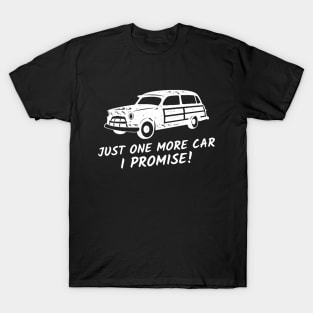 Just One More Car I Promise T-Shirt